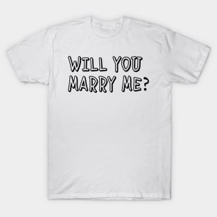 Will You Marrry Me? T-Shirt